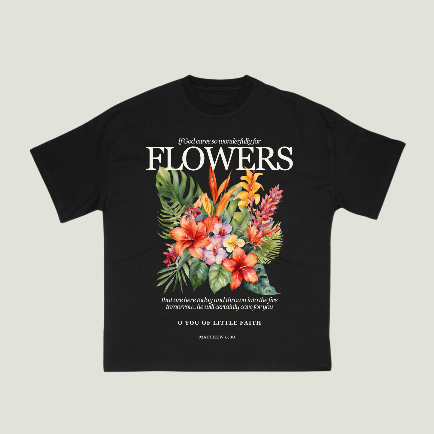 If God cares so wonderfully for Flowers (Black) Oversized T-Shirt