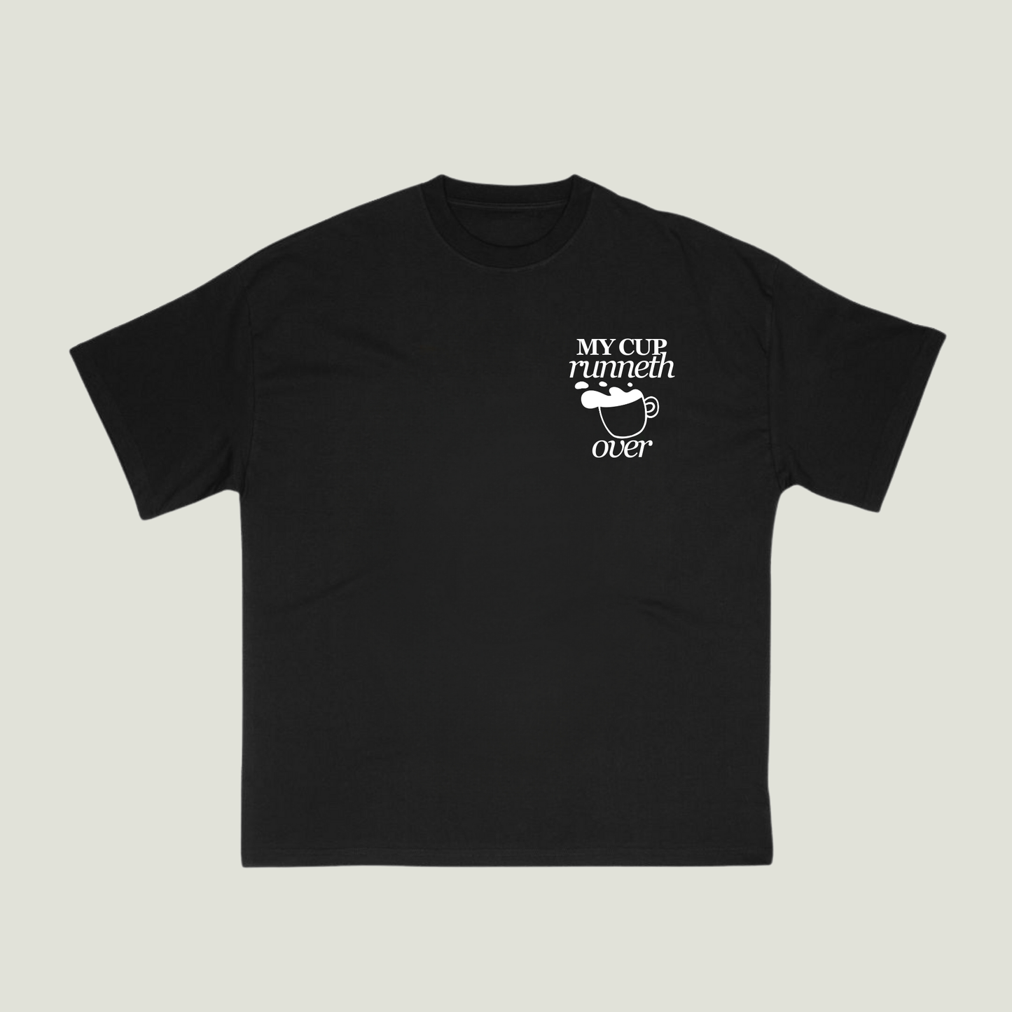 My Cup Runneth Over (Black) Oversized T-Shirt
