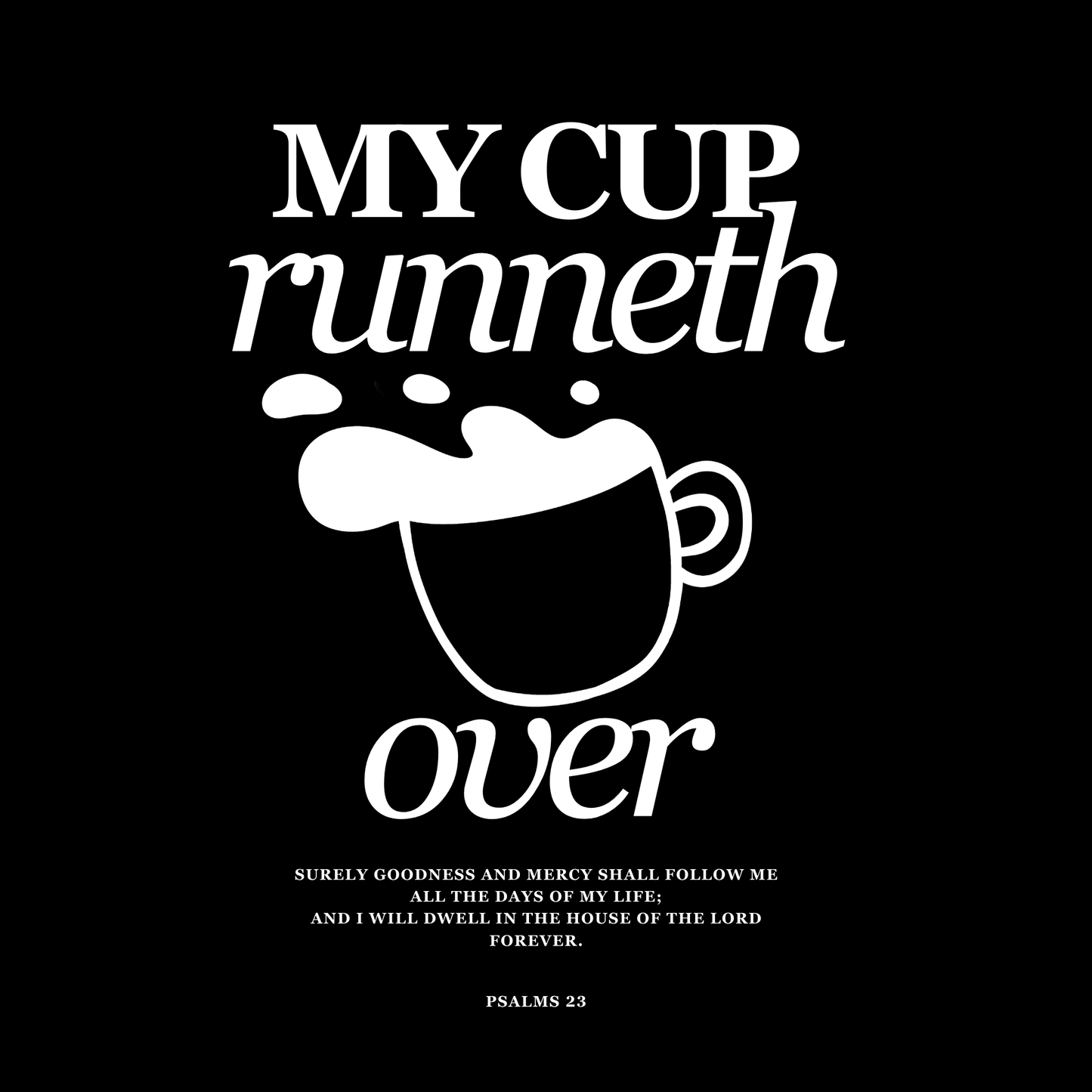 My Cup Runneth Over (Black) Oversized T-Shirt