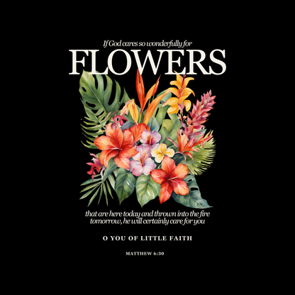 If God cares so wonderfully for Flowers (Black) Oversized T-Shirt