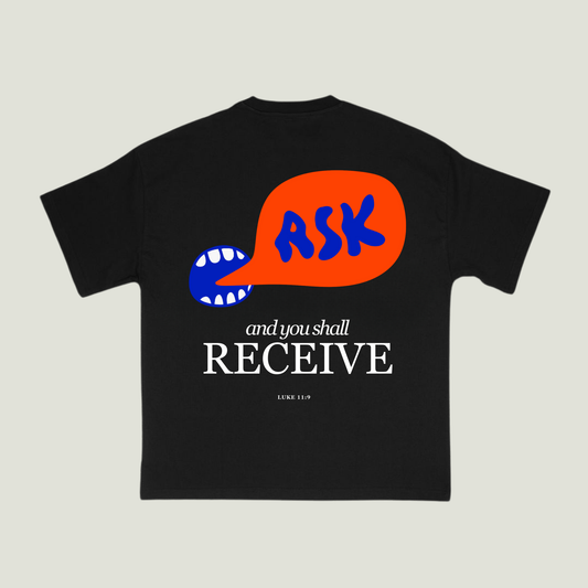 Ask and You Shall Receive (Black) Oversized T-Shirt