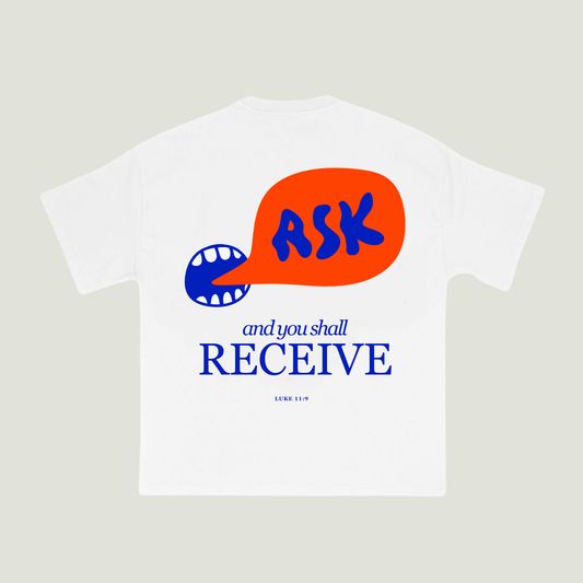 Ask and You Shall Receive (White) Oversized T-Shirt